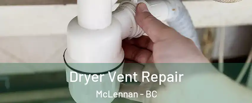  Dryer Vent Repair McLennan - BC