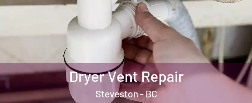  Dryer Vent Repair Steveston - BC