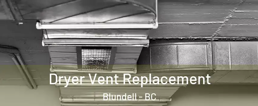  Dryer Vent Replacement Blundell - BC