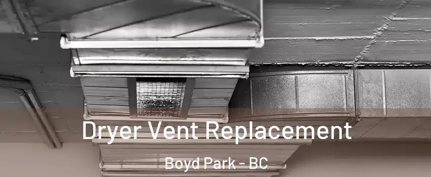  Dryer Vent Replacement Boyd Park - BC
