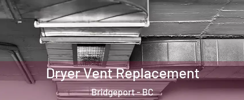  Dryer Vent Replacement Bridgeport - BC