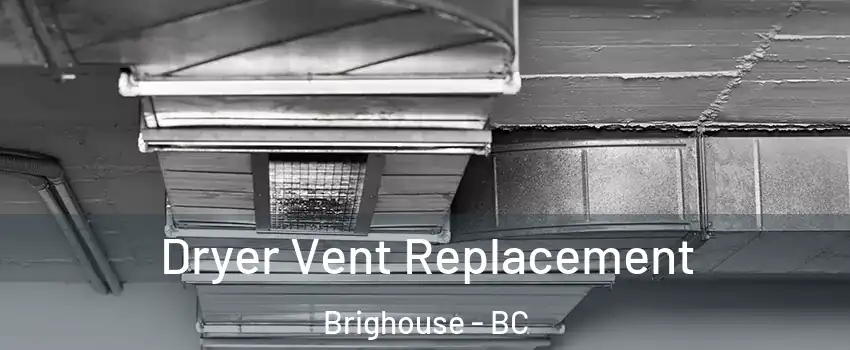  Dryer Vent Replacement Brighouse - BC