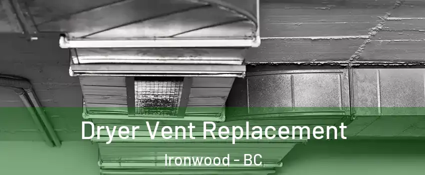  Dryer Vent Replacement Ironwood - BC