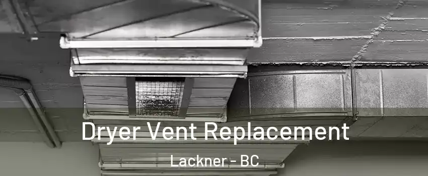  Dryer Vent Replacement Lackner - BC
