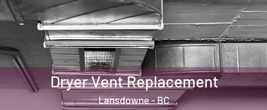  Dryer Vent Replacement Lansdowne - BC