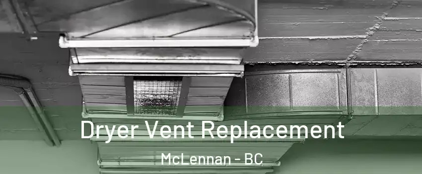  Dryer Vent Replacement McLennan - BC