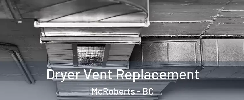  Dryer Vent Replacement McRoberts - BC