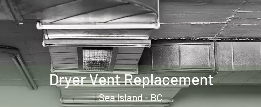  Dryer Vent Replacement Sea Island - BC