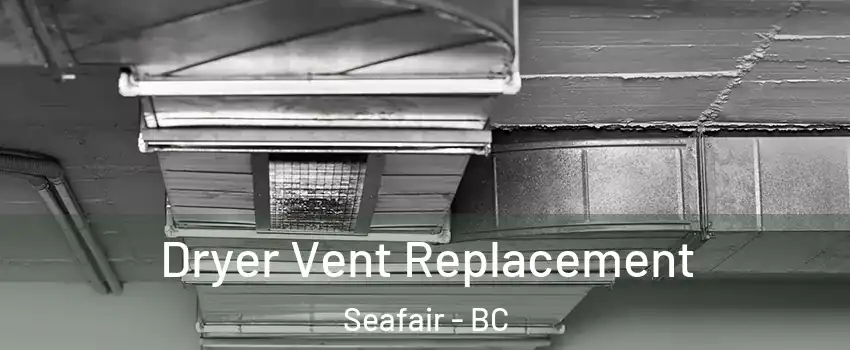  Dryer Vent Replacement Seafair - BC