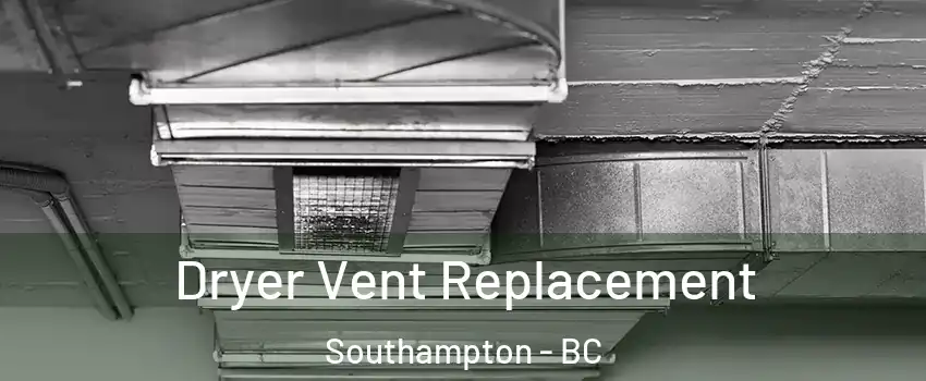  Dryer Vent Replacement Southampton - BC