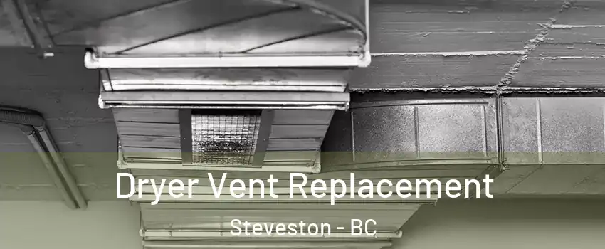 Dryer Vent Replacement Steveston - BC
