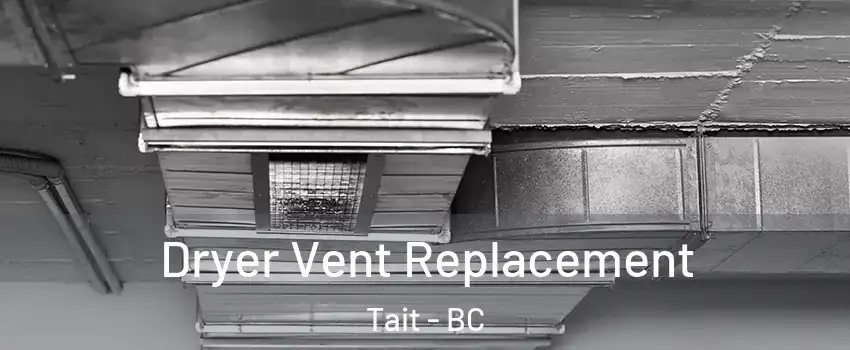  Dryer Vent Replacement Tait - BC