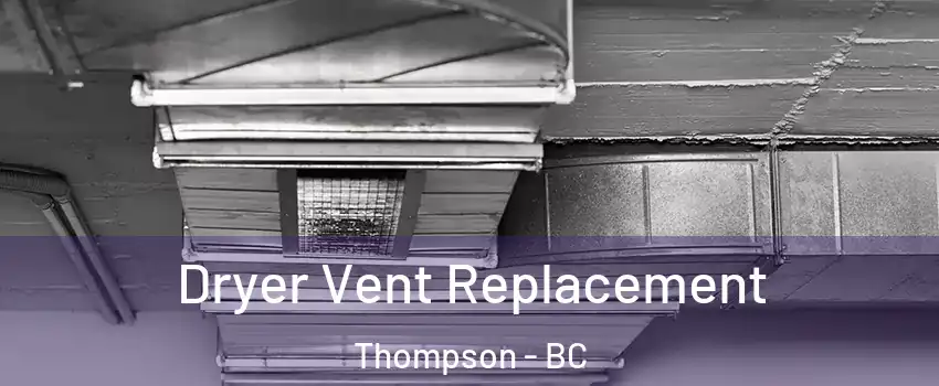  Dryer Vent Replacement Thompson - BC