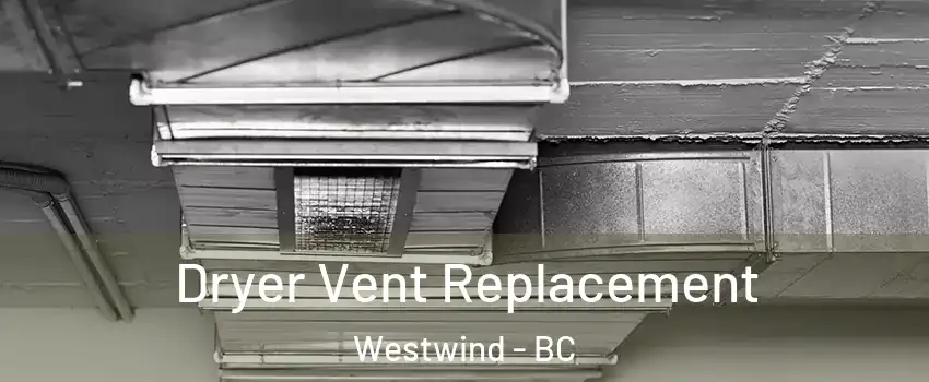  Dryer Vent Replacement Westwind - BC