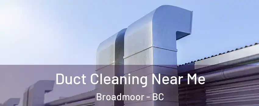  Duct Cleaning Near Me Broadmoor - BC
