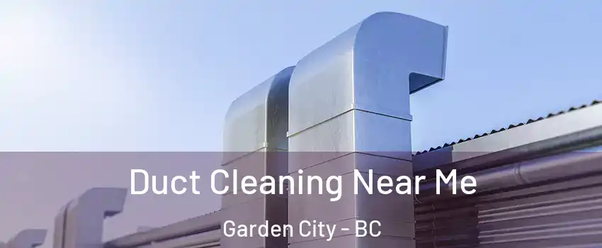  Duct Cleaning Near Me Garden City - BC
