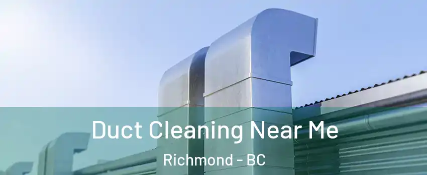  Duct Cleaning Near Me Richmond - BC