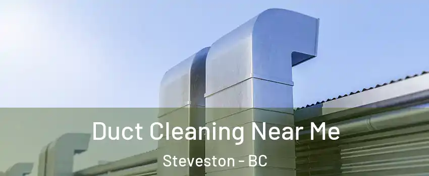  Duct Cleaning Near Me Steveston - BC