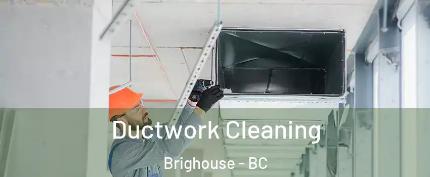  Ductwork Cleaning Brighouse - BC
