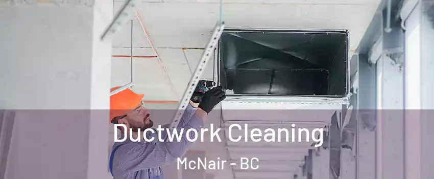  Ductwork Cleaning McNair - BC