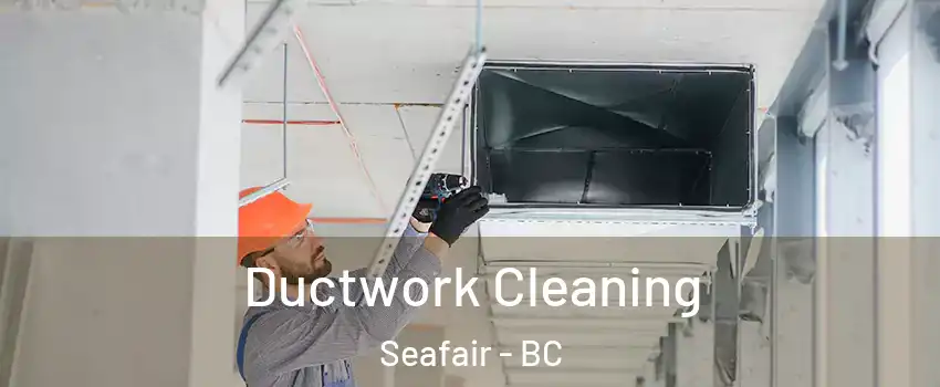  Ductwork Cleaning Seafair - BC