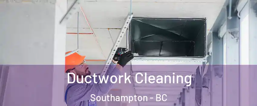  Ductwork Cleaning Southampton - BC