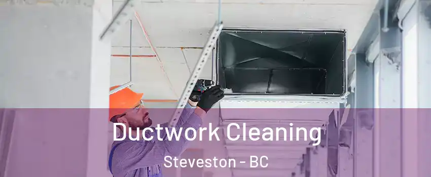  Ductwork Cleaning Steveston - BC