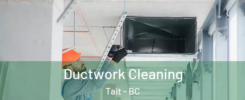  Ductwork Cleaning Tait - BC