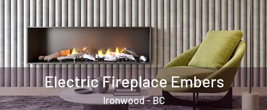  Electric Fireplace Embers Ironwood - BC