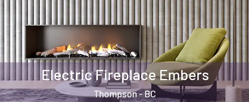  Electric Fireplace Embers Thompson - BC