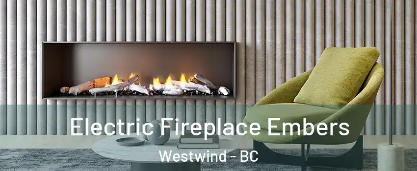  Electric Fireplace Embers Westwind - BC