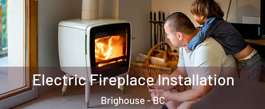  Electric Fireplace Installation Brighouse - BC