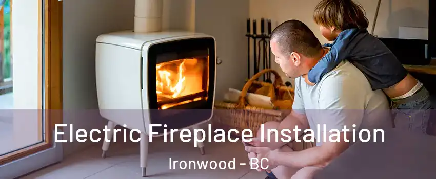  Electric Fireplace Installation Ironwood - BC