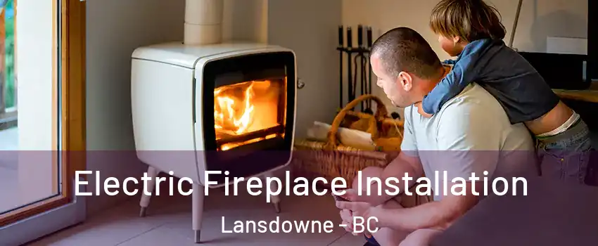  Electric Fireplace Installation Lansdowne - BC