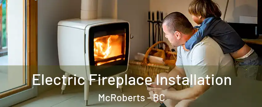  Electric Fireplace Installation McRoberts - BC