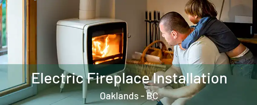  Electric Fireplace Installation Oaklands - BC