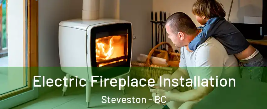  Electric Fireplace Installation Steveston - BC