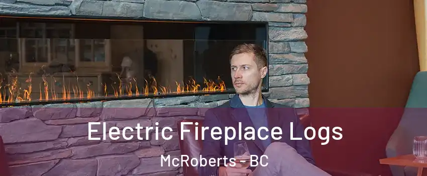  Electric Fireplace Logs McRoberts - BC