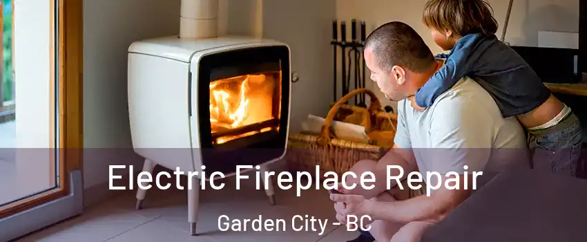  Electric Fireplace Repair Garden City - BC