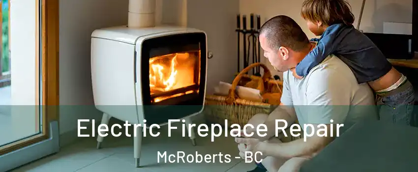  Electric Fireplace Repair McRoberts - BC