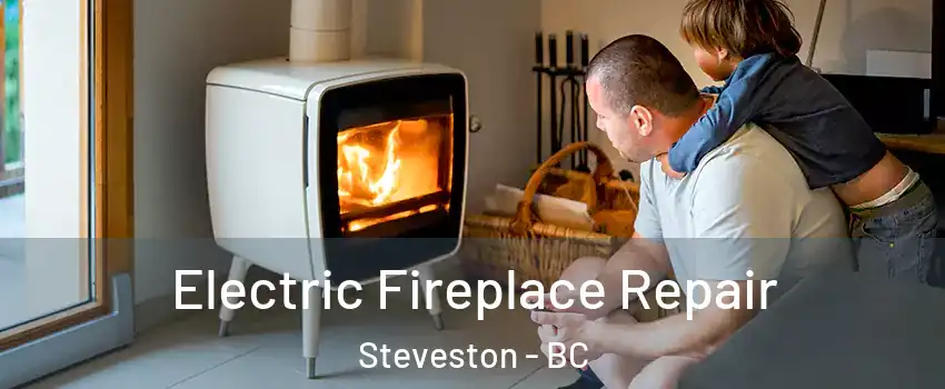  Electric Fireplace Repair Steveston - BC