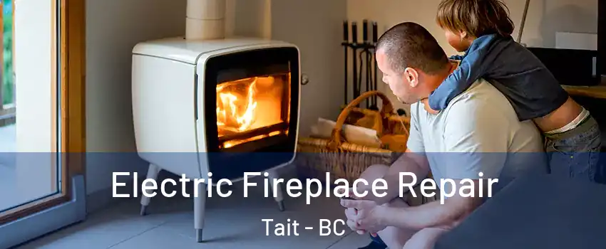  Electric Fireplace Repair Tait - BC