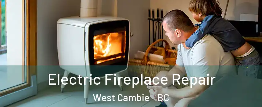  Electric Fireplace Repair West Cambie - BC