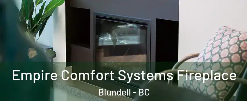  Empire Comfort Systems Fireplace Blundell - BC