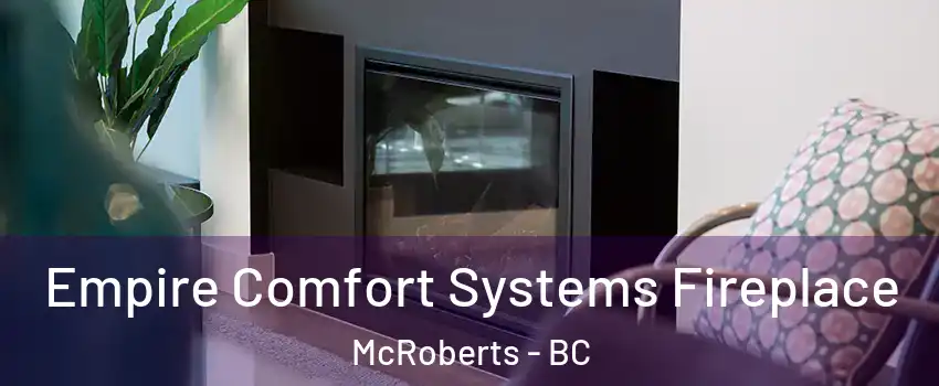  Empire Comfort Systems Fireplace McRoberts - BC
