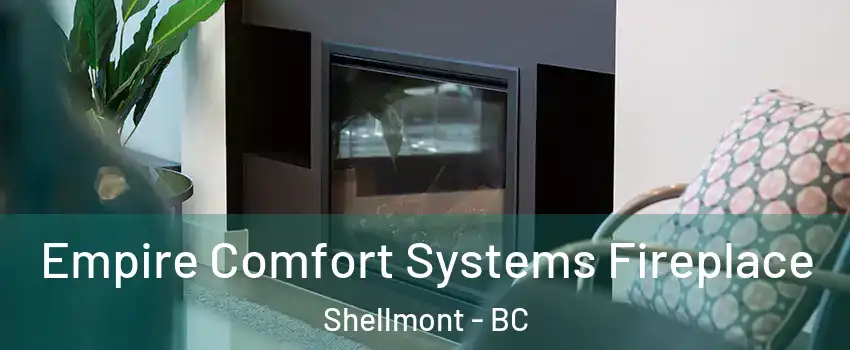  Empire Comfort Systems Fireplace Shellmont - BC