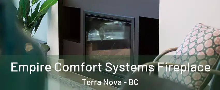  Empire Comfort Systems Fireplace Terra Nova - BC
