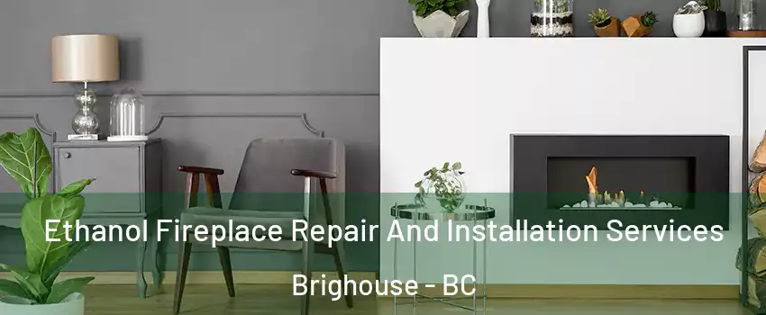  Ethanol Fireplace Repair And Installation Services Brighouse - BC