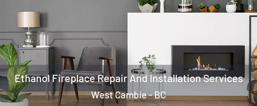  Ethanol Fireplace Repair And Installation Services West Cambie - BC
