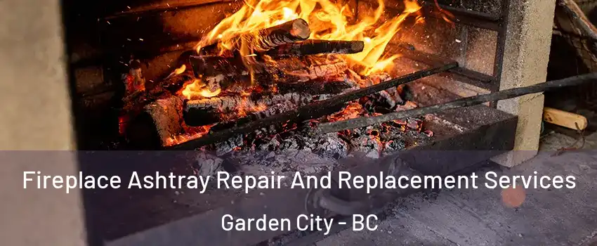  Fireplace Ashtray Repair And Replacement Services Garden City - BC